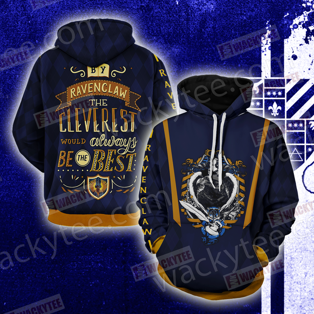 By Ravenclaw The Cleverest Would Always Be The Best Unisex 3D T-shirt Hoodie S