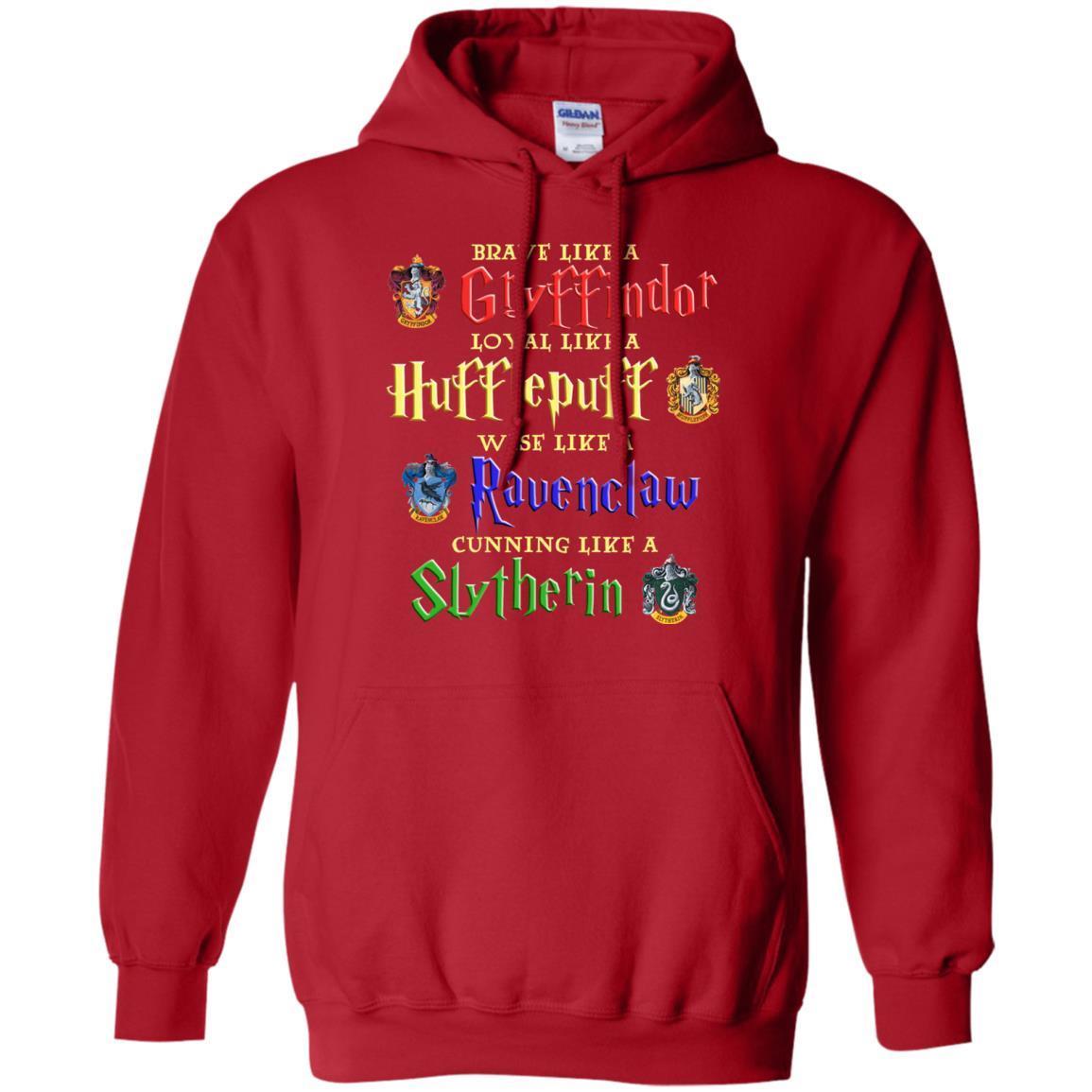 Brave Like A Gryffindor Loyal Like A Hufflepuff Harry Potter Hogwarts Shirt