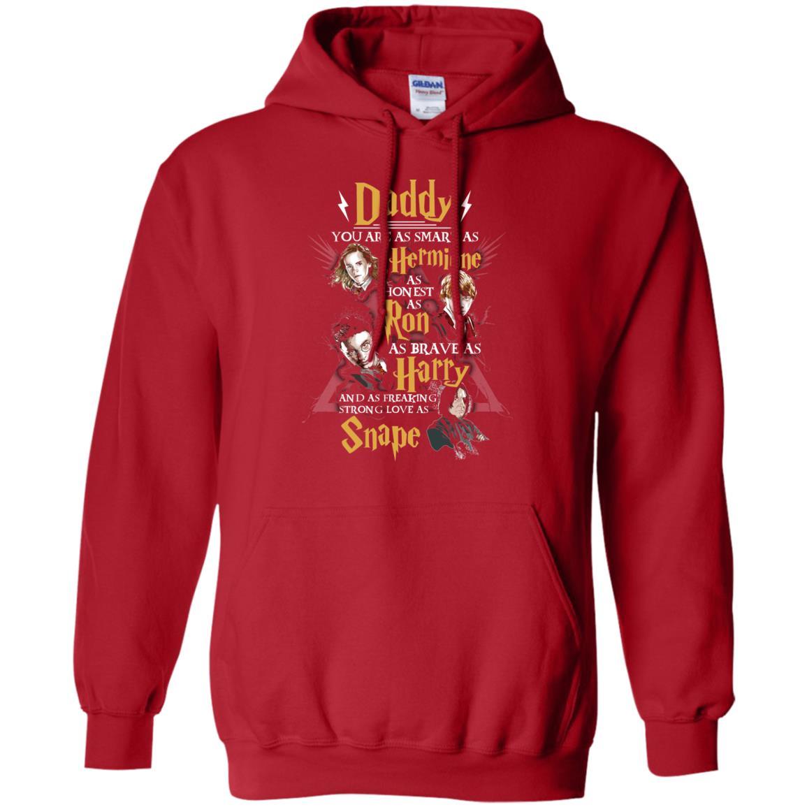 Daddy You Are As Smart As Hermione As Honest As Ron As Brave As Harry Harry Potter Fan T-shirt