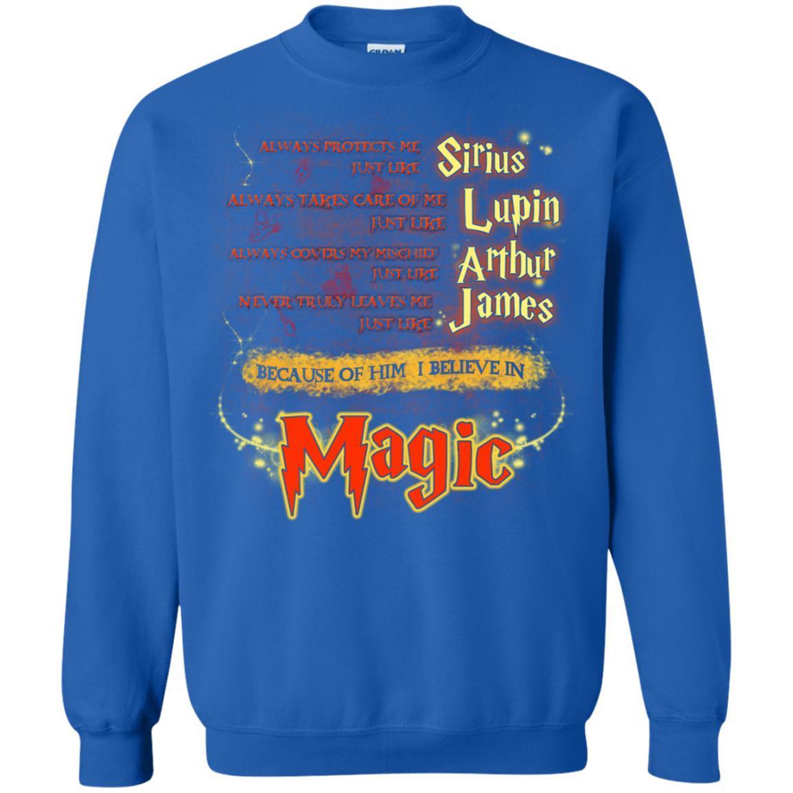Always Protects Me Just Like Sirius Because Of Him I Believe In Magic Potterhead's Dad Harry Potter Shirt