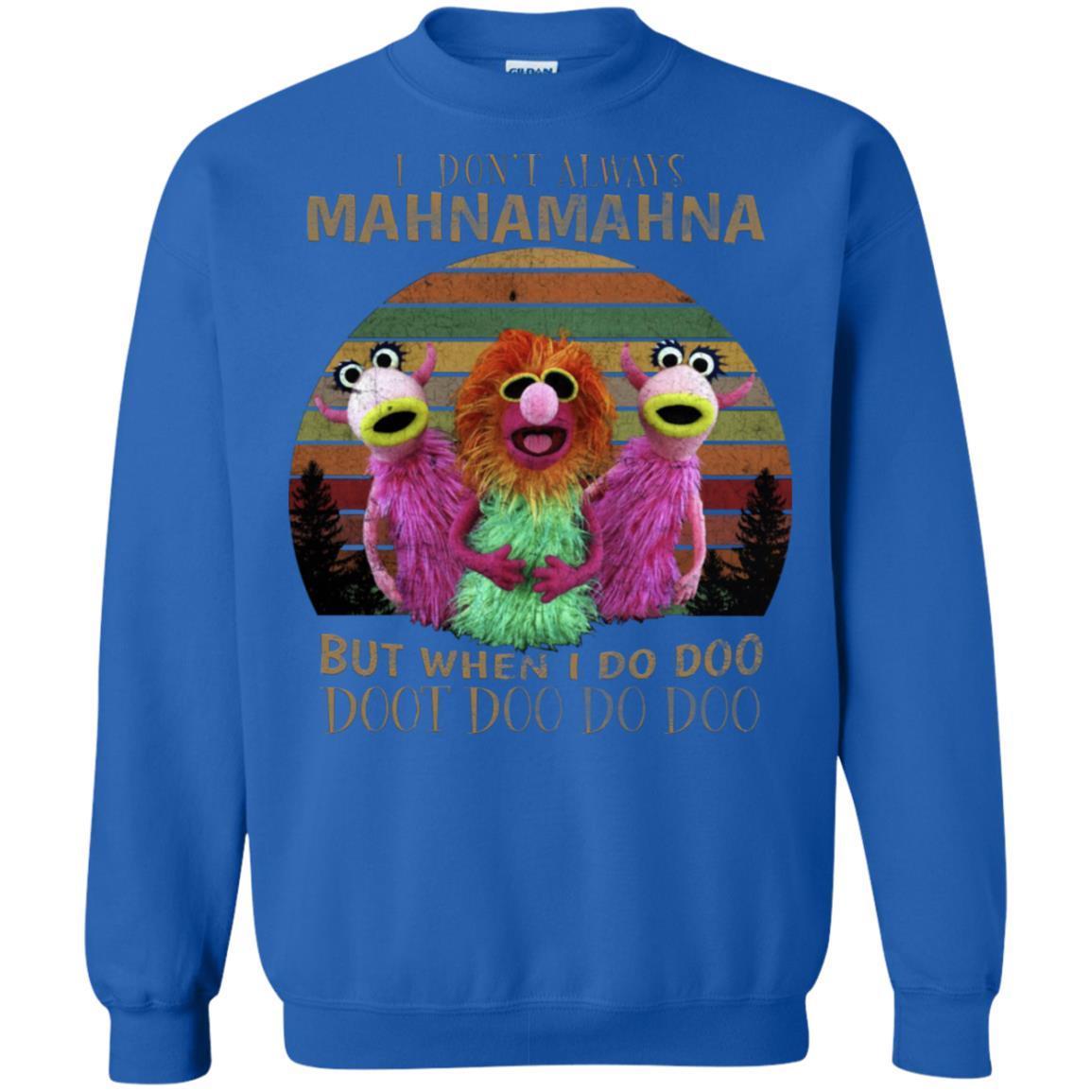 I Dont Always Mahnamahna But When I Do Doo Doot Doo Do Doo Shirt Royal S