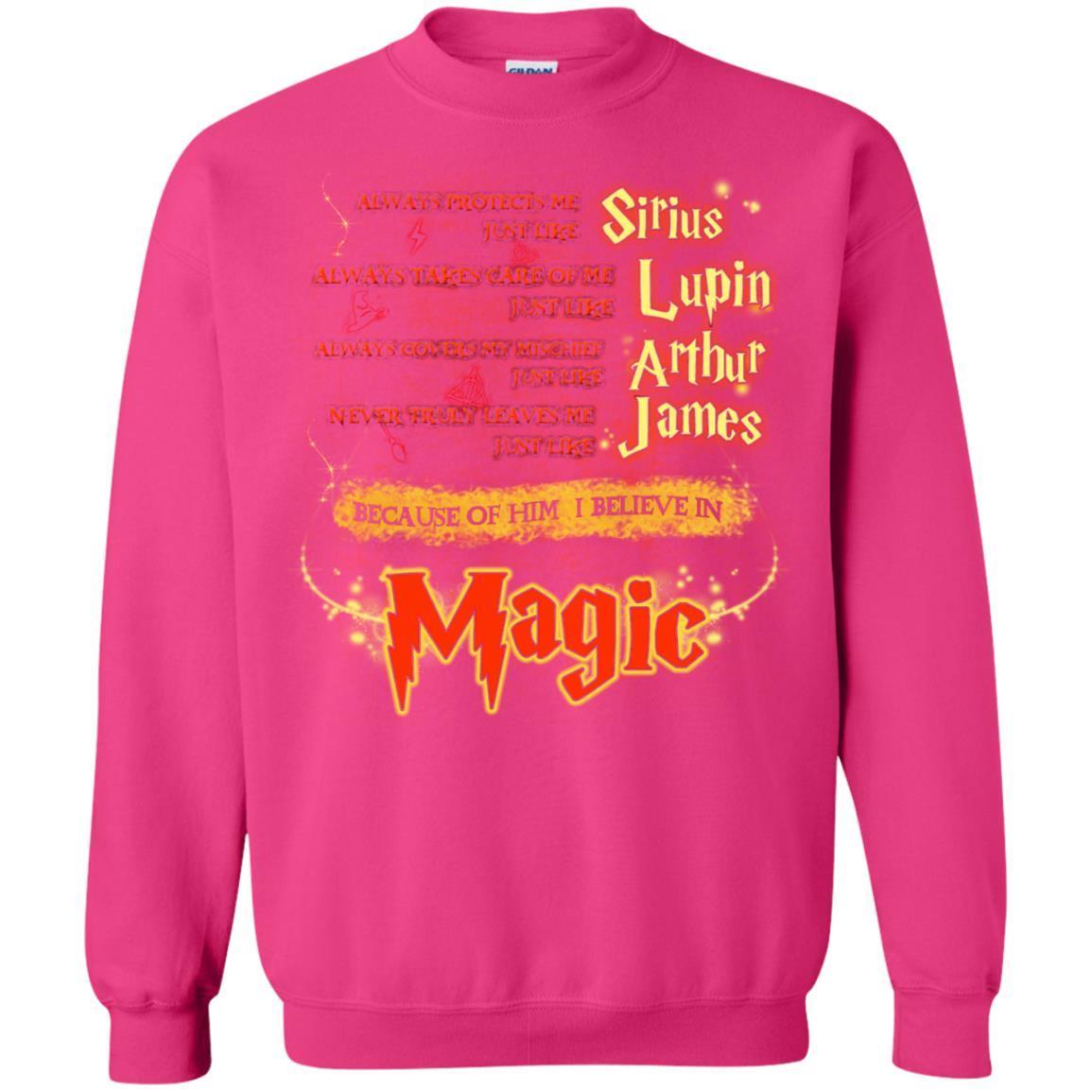 Always Protects Me Just Like Sirius Because Of Him I Believe In Magic Potterhead's Dad Harry Potter Shirt Heliconia S