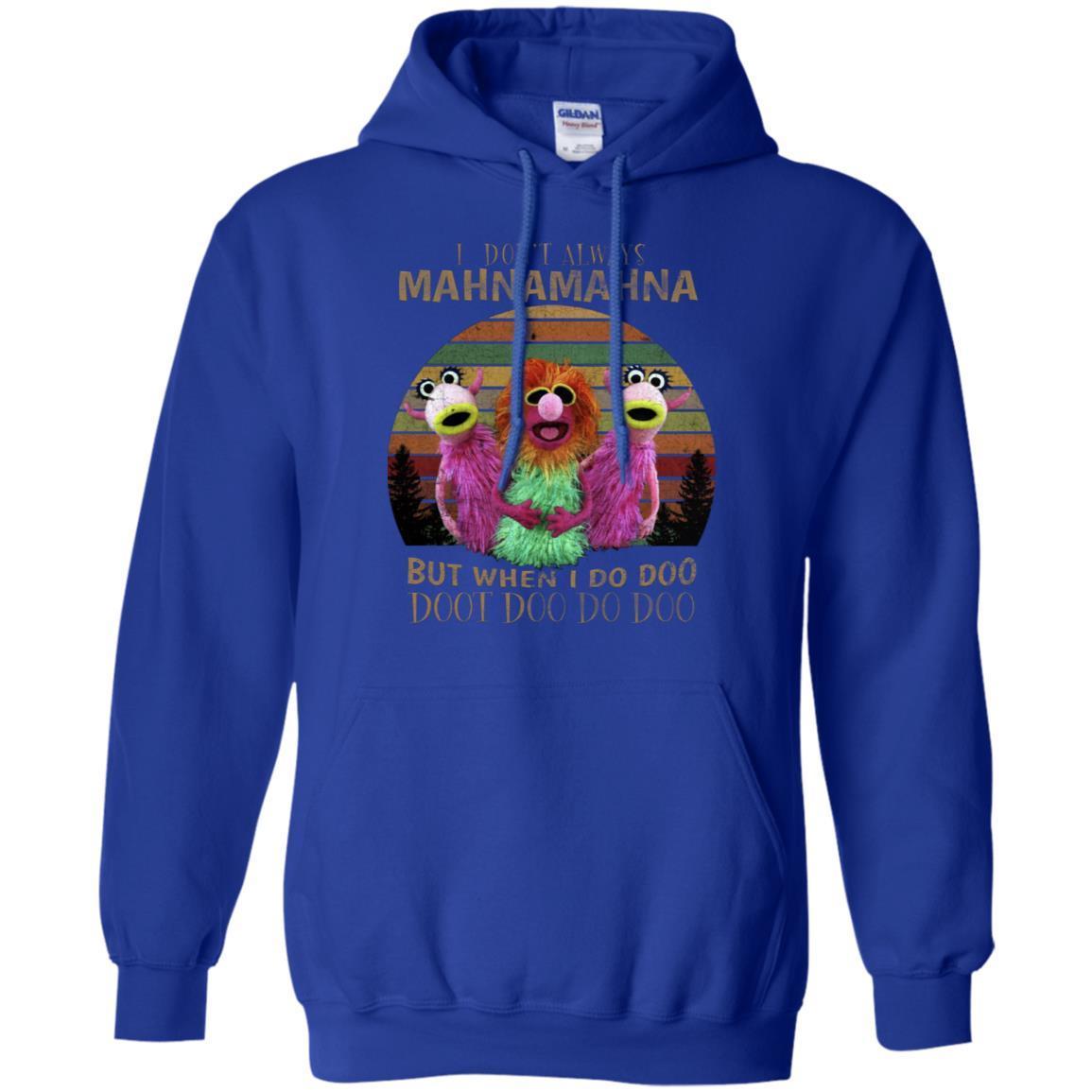 I Dont Always Mahnamahna But When I Do Doo Doot Doo Do Doo Shirt