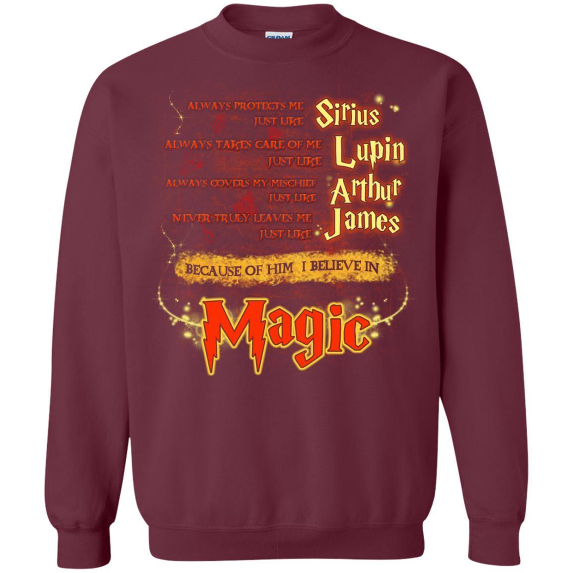 Always Protects Me Just Like Sirius Because Of Him I Believe In Magic Potterhead's Dad Harry Potter Shirt Maroon S