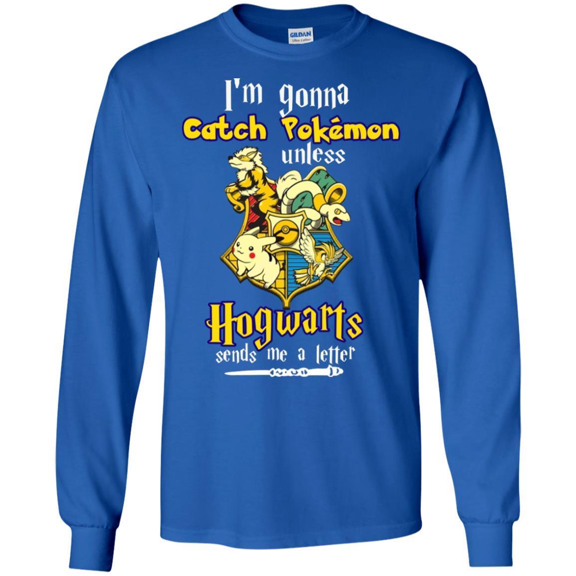 I'm Gonna Catch Pokemon Unless Hogwarts Sends Me A Letter Harry Potter T-shirt Royal S