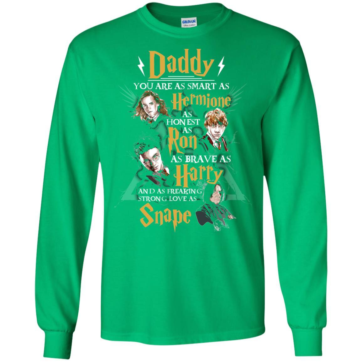 Daddy You Are As Smart As Hermione As Honest As Ron As Brave As Harry Harry Potter Fan T-shirt