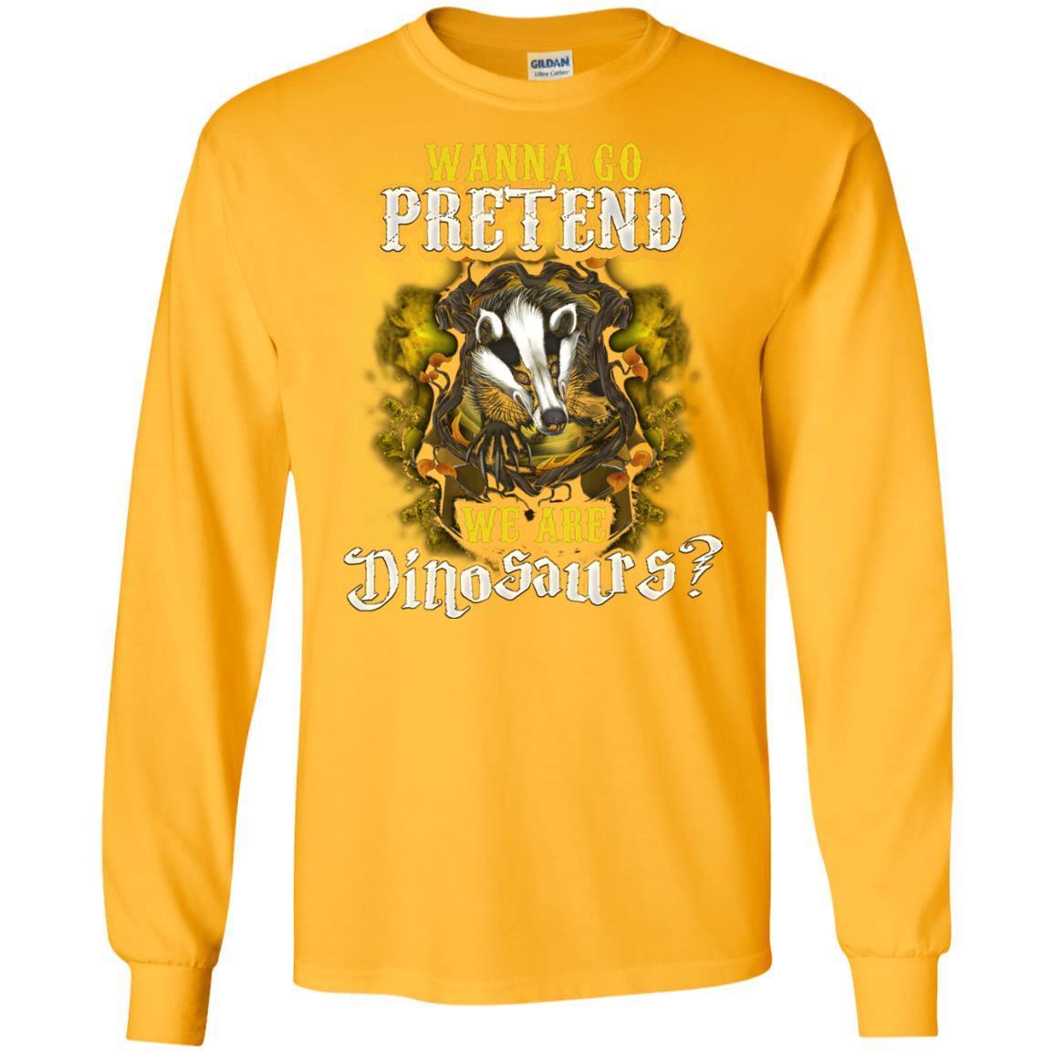 Wanna Go Pretend We're Dinosaurs Hufflepuff House Harry Potter Shirt