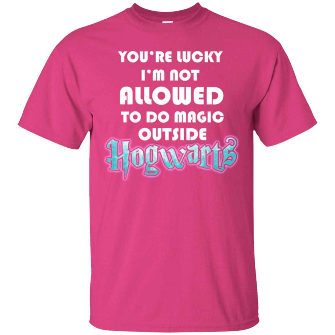 You_re Lucky I_m Not Allowed To Do Magic Outside Hogwarts Harry Potter Fan T-shirt