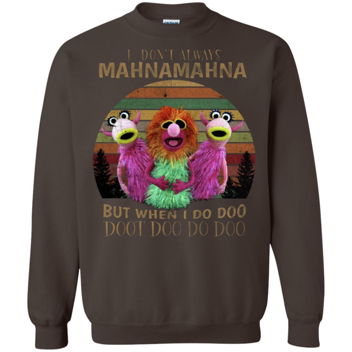 I Dont Always Mahnamahna But When I Do Doo Doot Doo Do Doo Shirt Dark Chocolate S