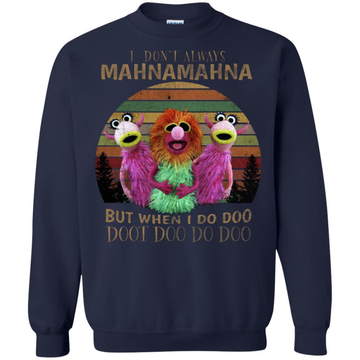 I Dont Always Mahnamahna But When I Do Doo Doot Doo Do Doo Shirt Navy S