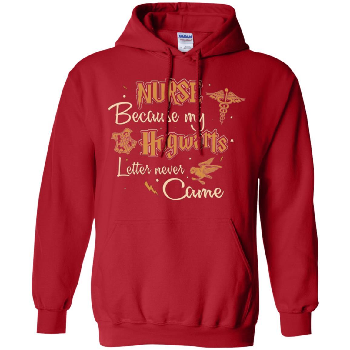 Nurse Because My Hogwarts Letter Never Came Harry Potter Fan T-shirt