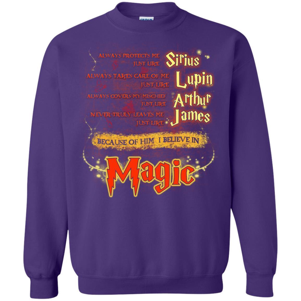 Always Protects Me Just Like Sirius Because Of Him I Believe In Magic Potterhead's Dad Harry Potter Shirt