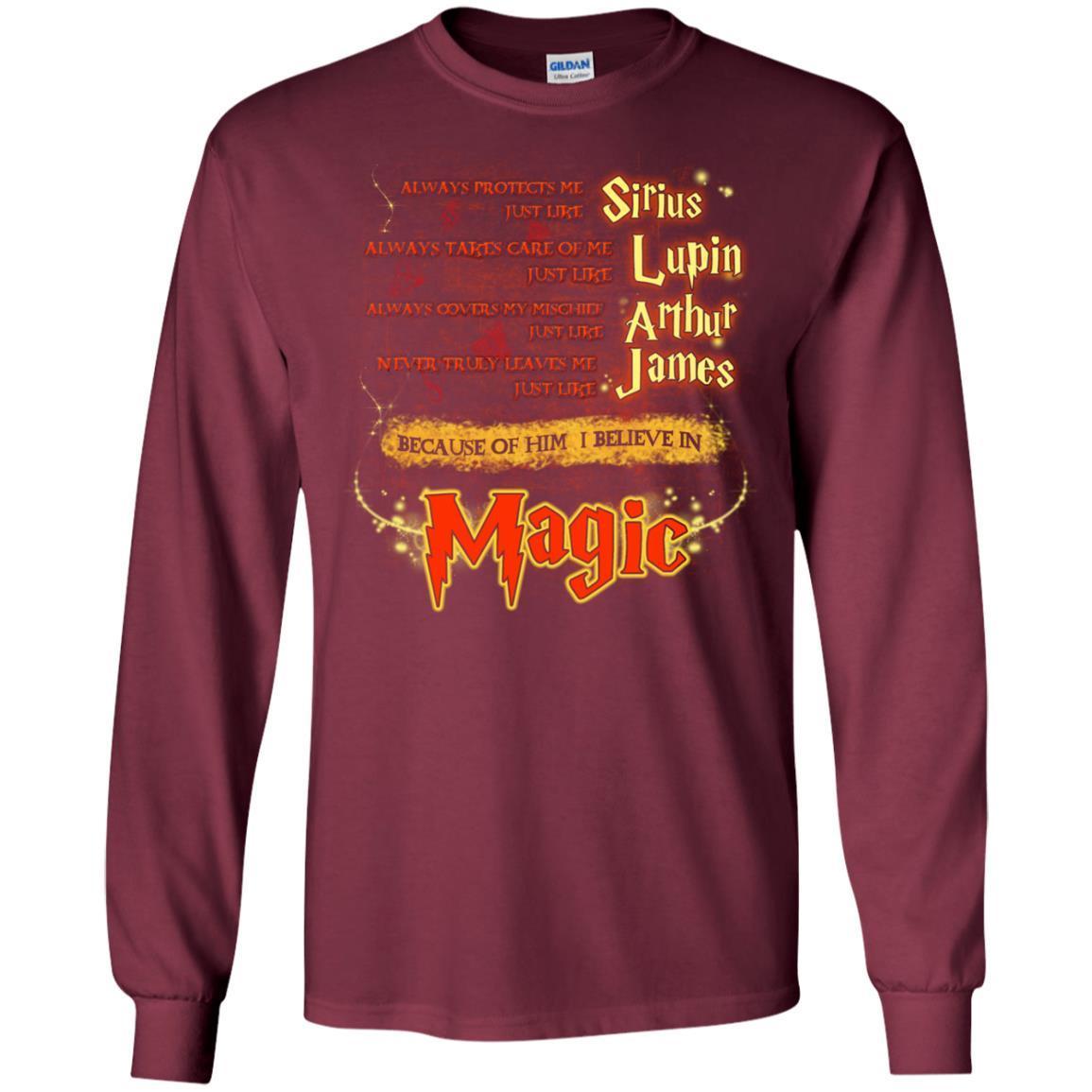 Always Protects Me Just Like Sirius Because Of Him I Believe In Magic Potterhead's Dad Harry Potter Shirt Maroon S
