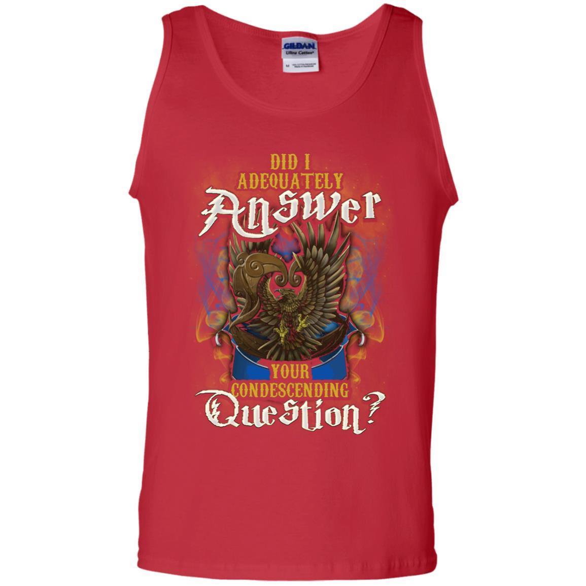 Did I Adequately Answer Your Condescending Question Ravenclaw House Harry Potter Shirt Red S