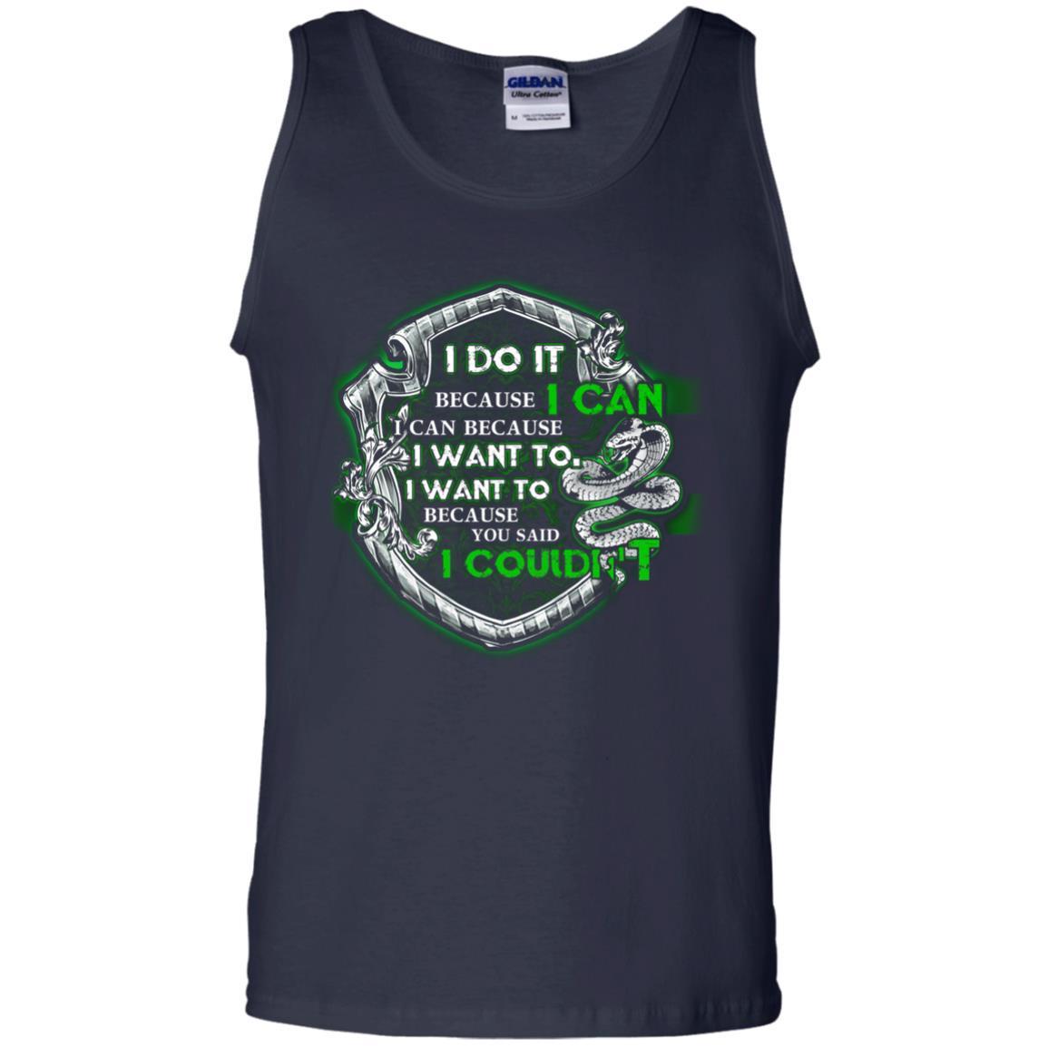 I Do It Because I Can I Can Because I Want To I Want To Because You Said I Couldn't Slytherin House Harry Potter Shirt Navy S
