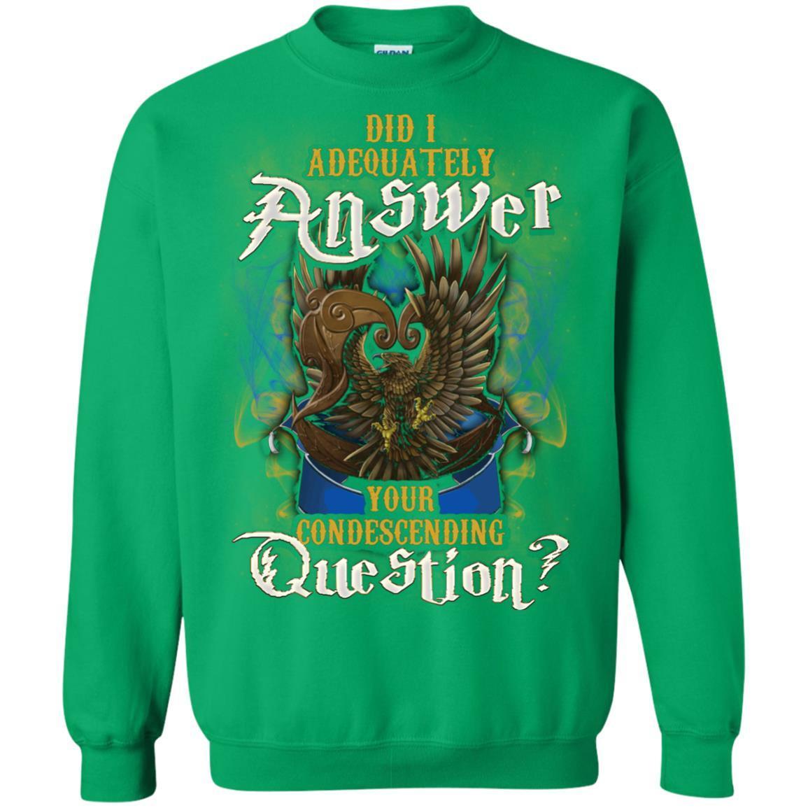 Did I Adequately Answer Your Condescending Question Ravenclaw House Harry Potter Shirt