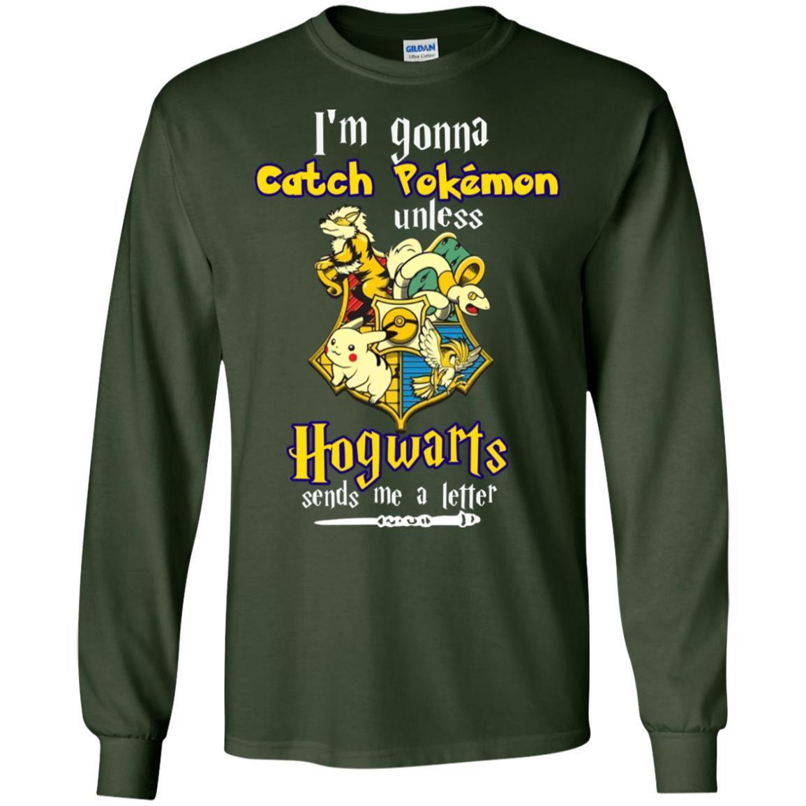 I'm Gonna Catch Pokemon Unless Hogwarts Sends Me A Letter Harry Potter T-shirt Forest Green S