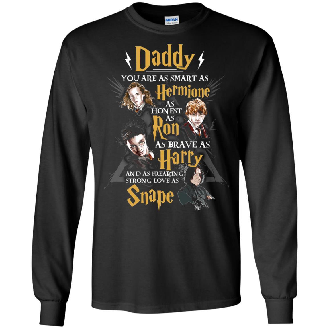 Daddy You Are As Smart As Hermione As Honest As Ron As Brave As Harry Harry Potter Fan T-shirt Black S