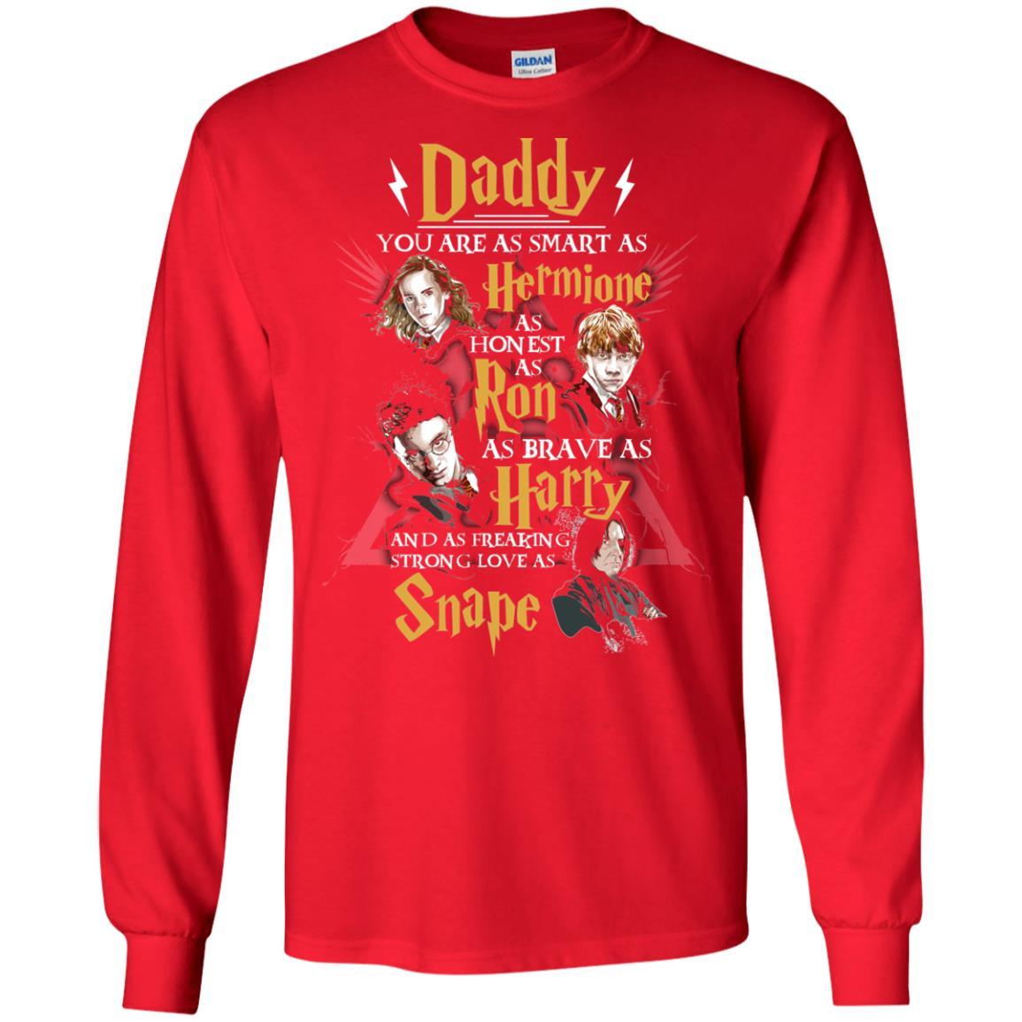Daddy You Are As Smart As Hermione As Honest As Ron As Brave As Harry Harry Potter Fan T-shirt Red S