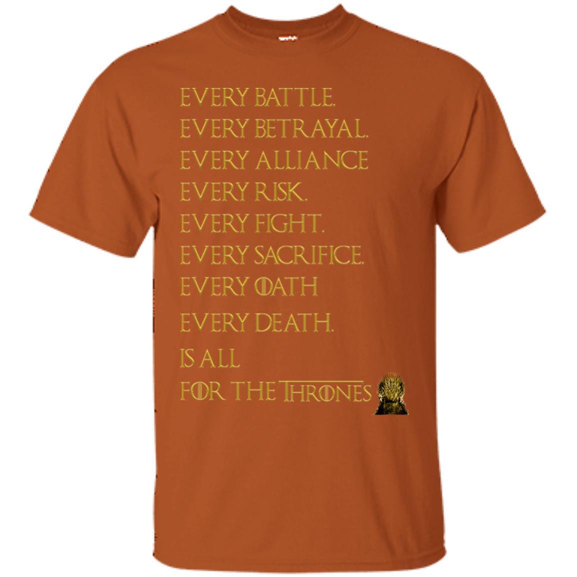 Every Battle Every Betrayal Every Alliance Every Risk Is All For The Thrones Game Of Thrones Shirt