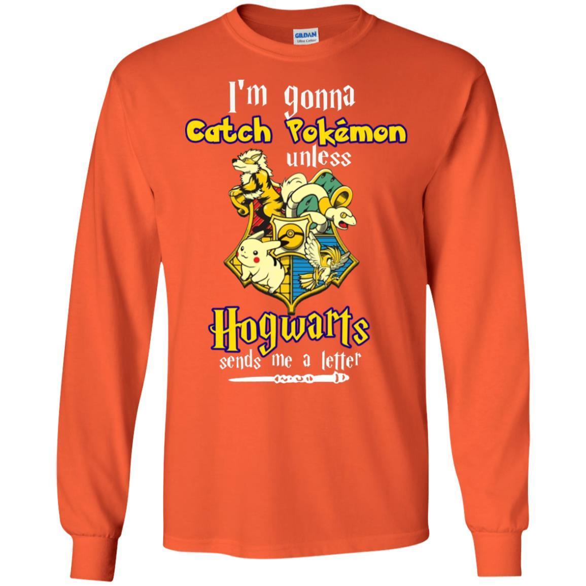 I'm Gonna Catch Pokemon Unless Hogwarts Sends Me A Letter Harry Potter T-shirt Orange S