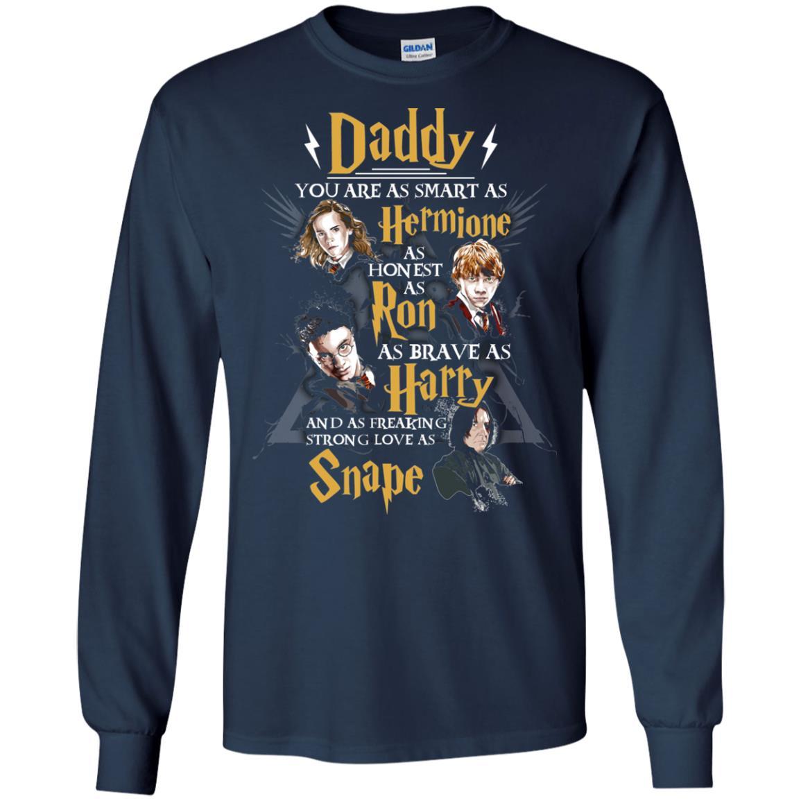 Daddy You Are As Smart As Hermione As Honest As Ron As Brave As Harry Harry Potter Fan T-shirt
