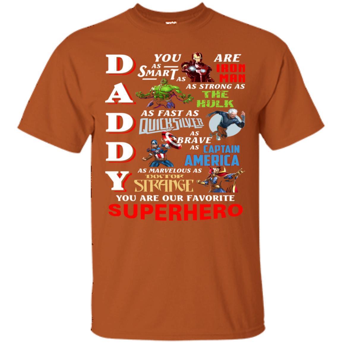 Daddy You Are As Smart As Iron Man You Are Our Favorite Superhero Shirt