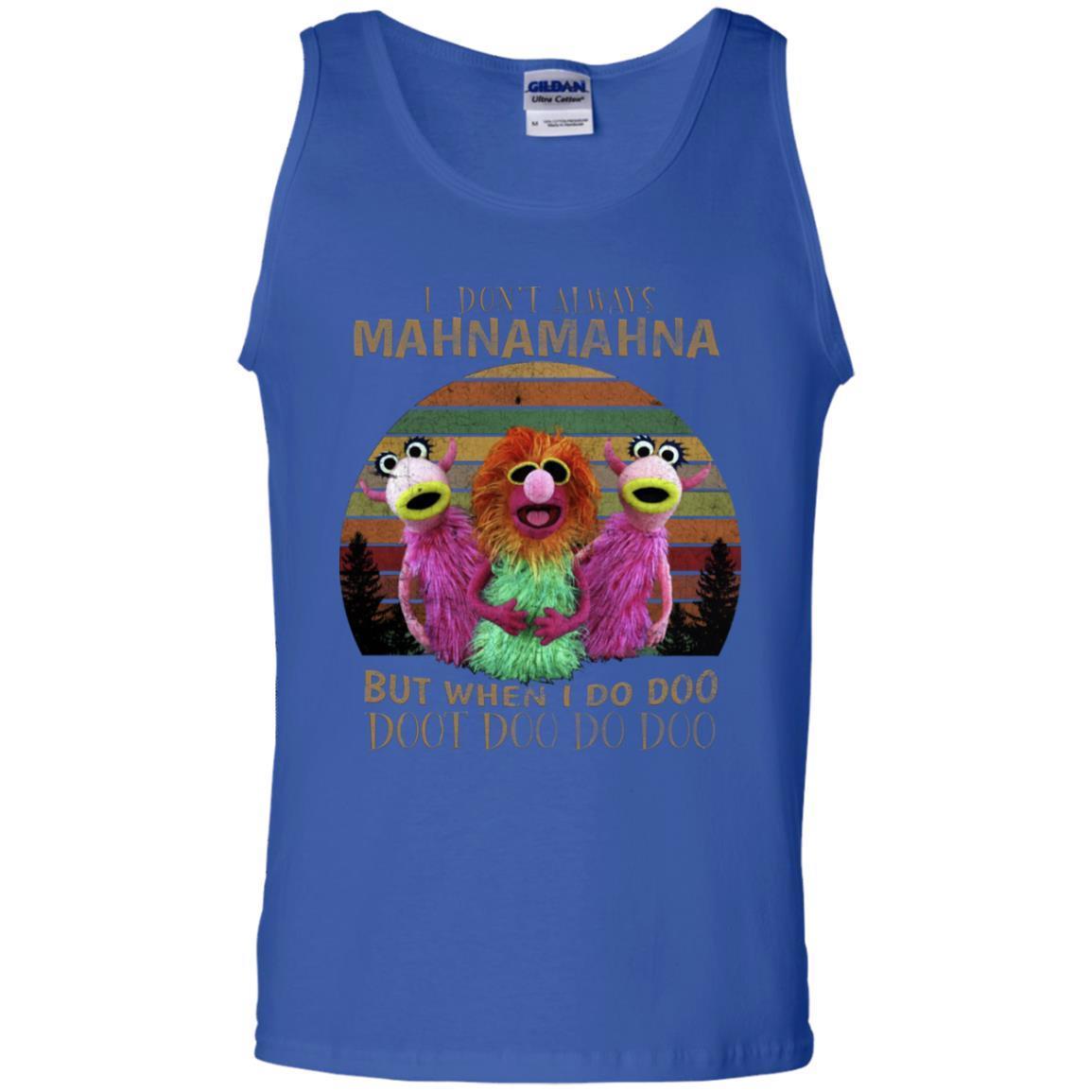 I Dont Always Mahnamahna But When I Do Doo Doot Doo Do Doo Shirt Royal S