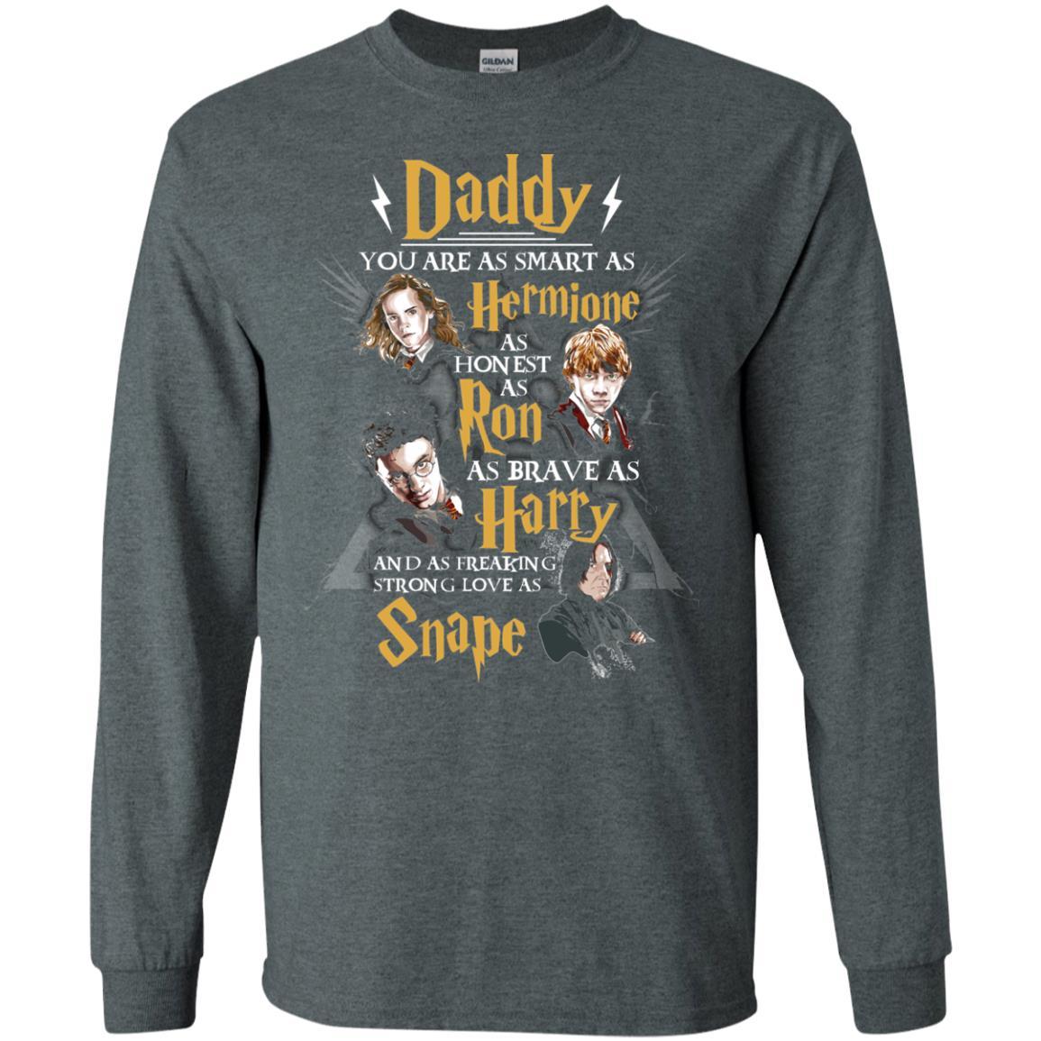 Daddy You Are As Smart As Hermione As Honest As Ron As Brave As Harry Harry Potter Fan T-shirt