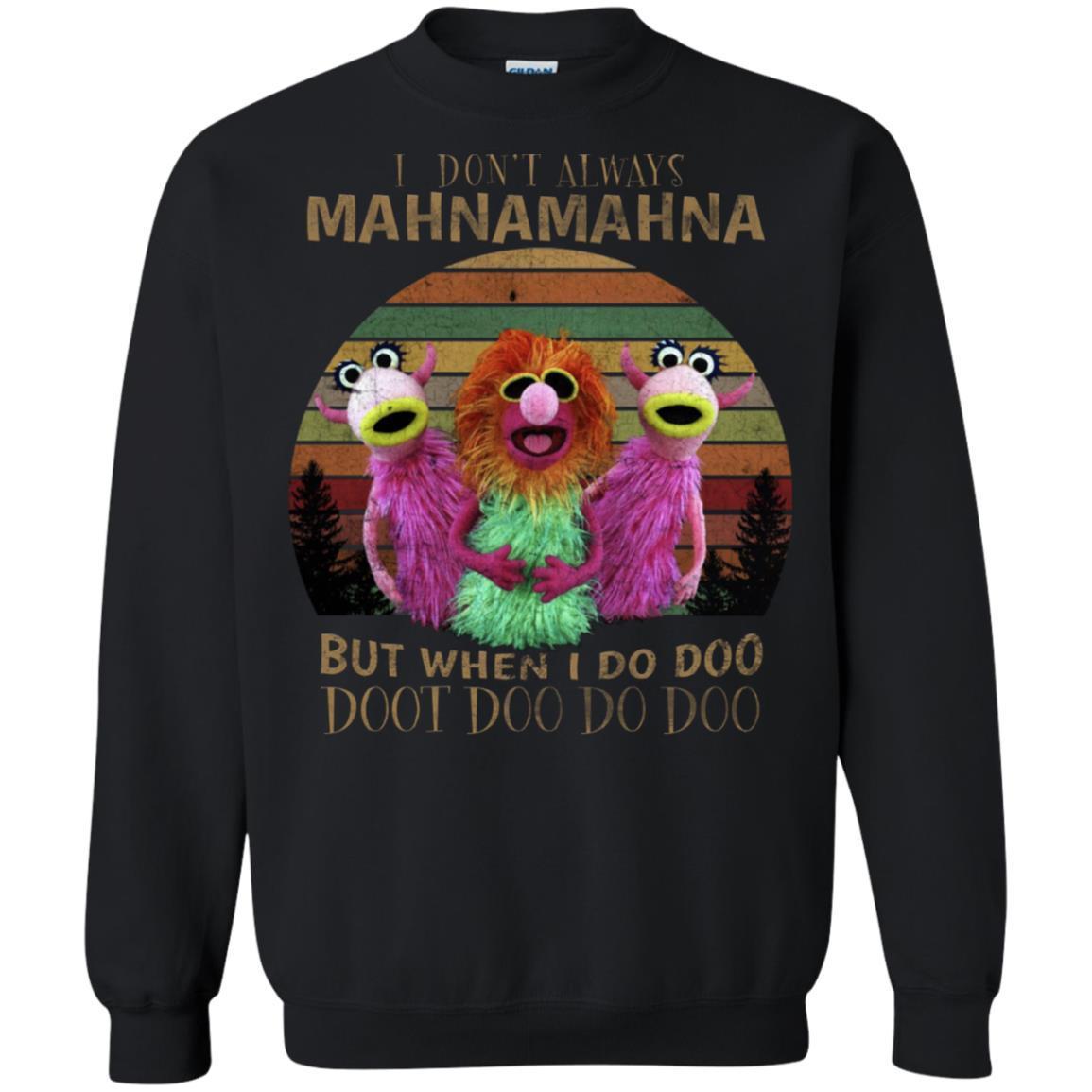 I Dont Always Mahnamahna But When I Do Doo Doot Doo Do Doo Shirt Black S