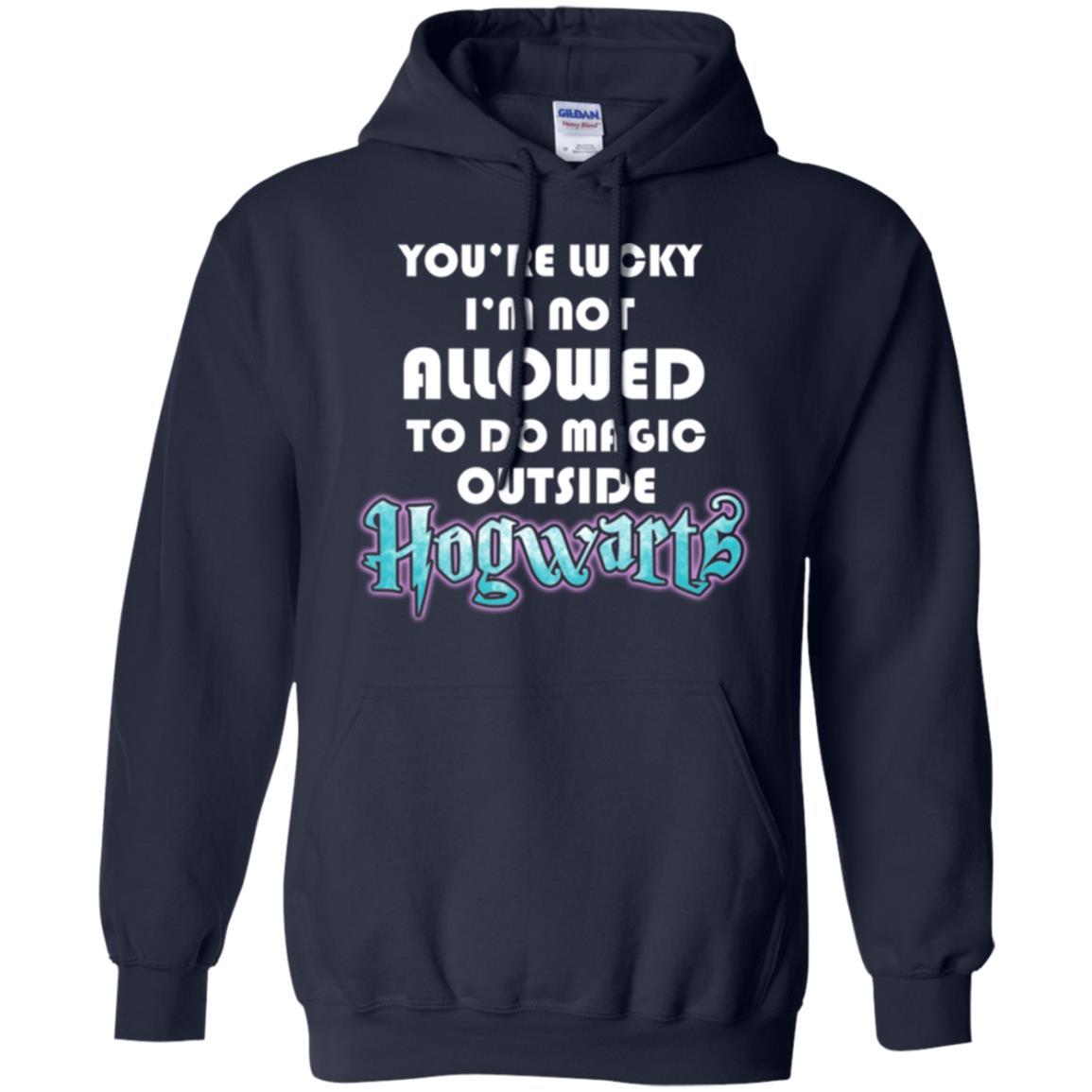 You_re Lucky I_m Not Allowed To Do Magic Outside Hogwarts Harry Potter Fan T-shirt Navy S