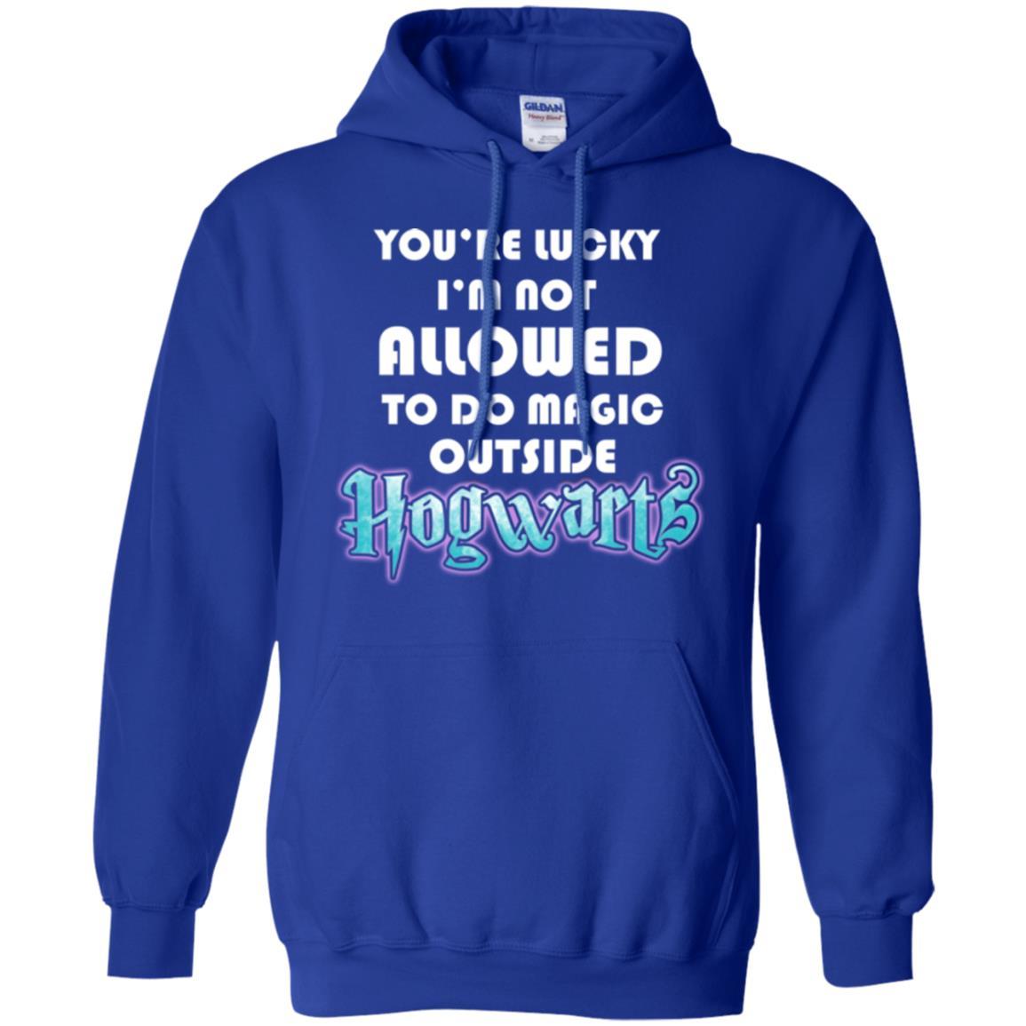 You_re Lucky I_m Not Allowed To Do Magic Outside Hogwarts Harry Potter Fan T-shirt