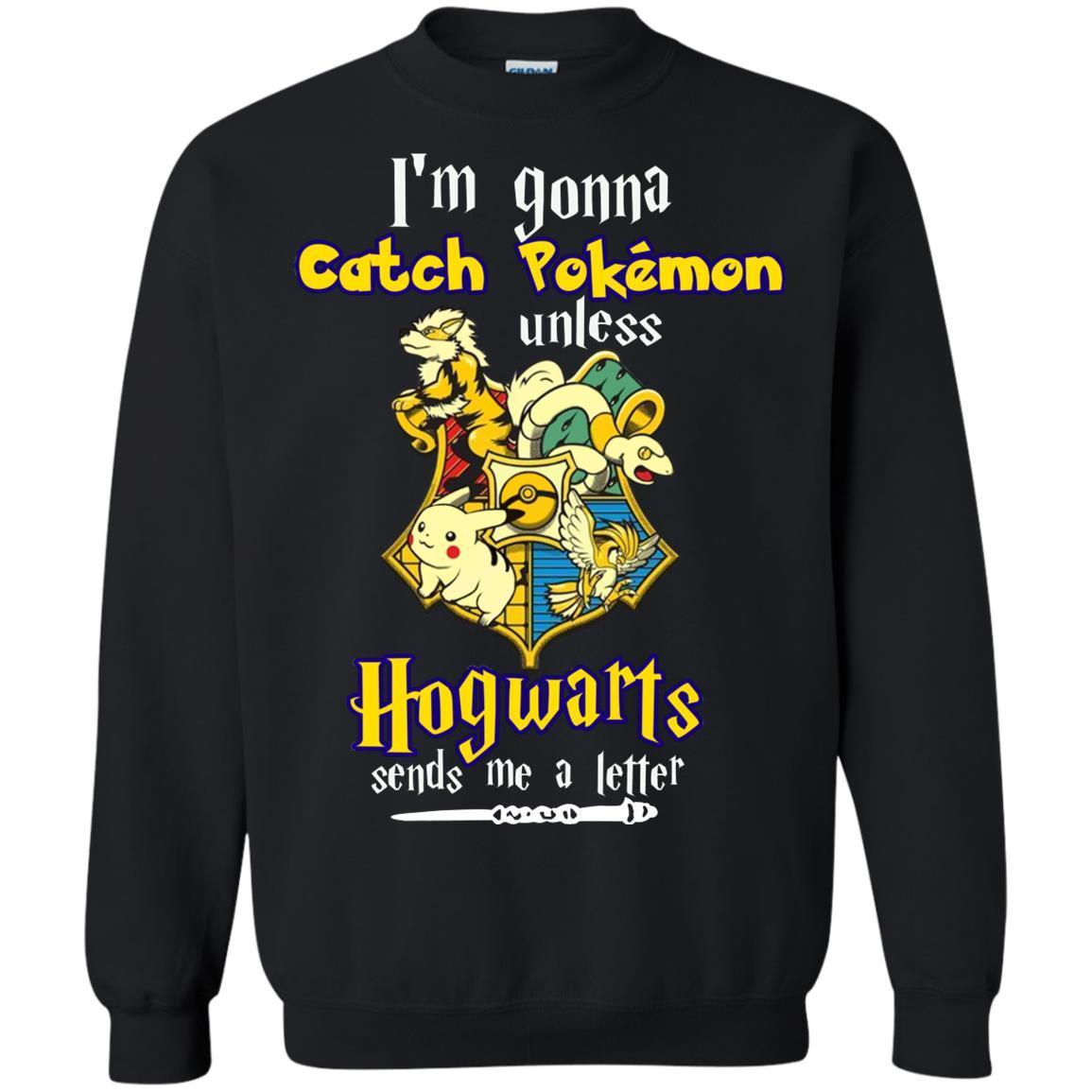 I'm Gonna Catch Pokemon Unless Hogwarts Sends Me A Letter Harry Potter T-shirt Black S