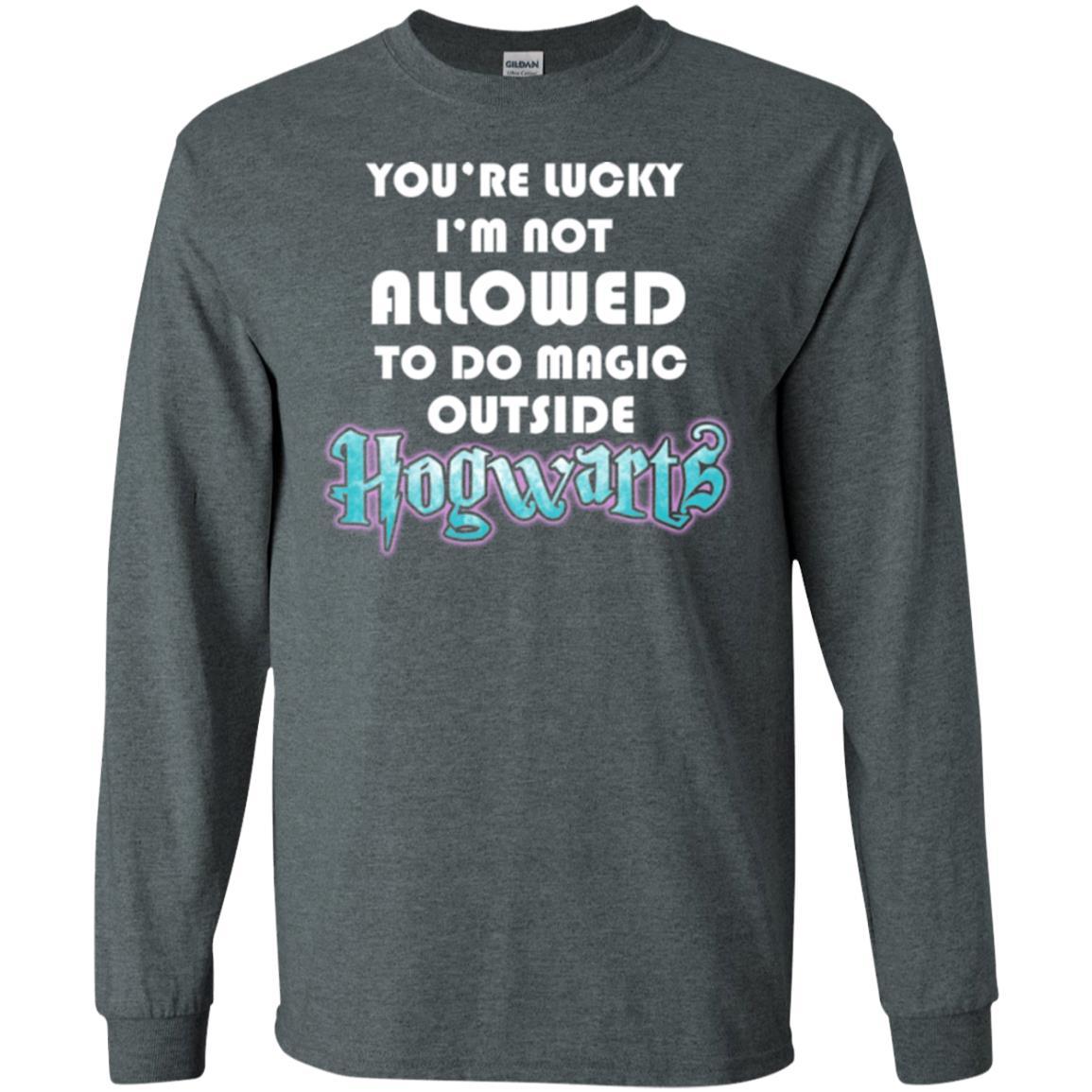 You_re Lucky I_m Not Allowed To Do Magic Outside Hogwarts Harry Potter Fan T-shirt