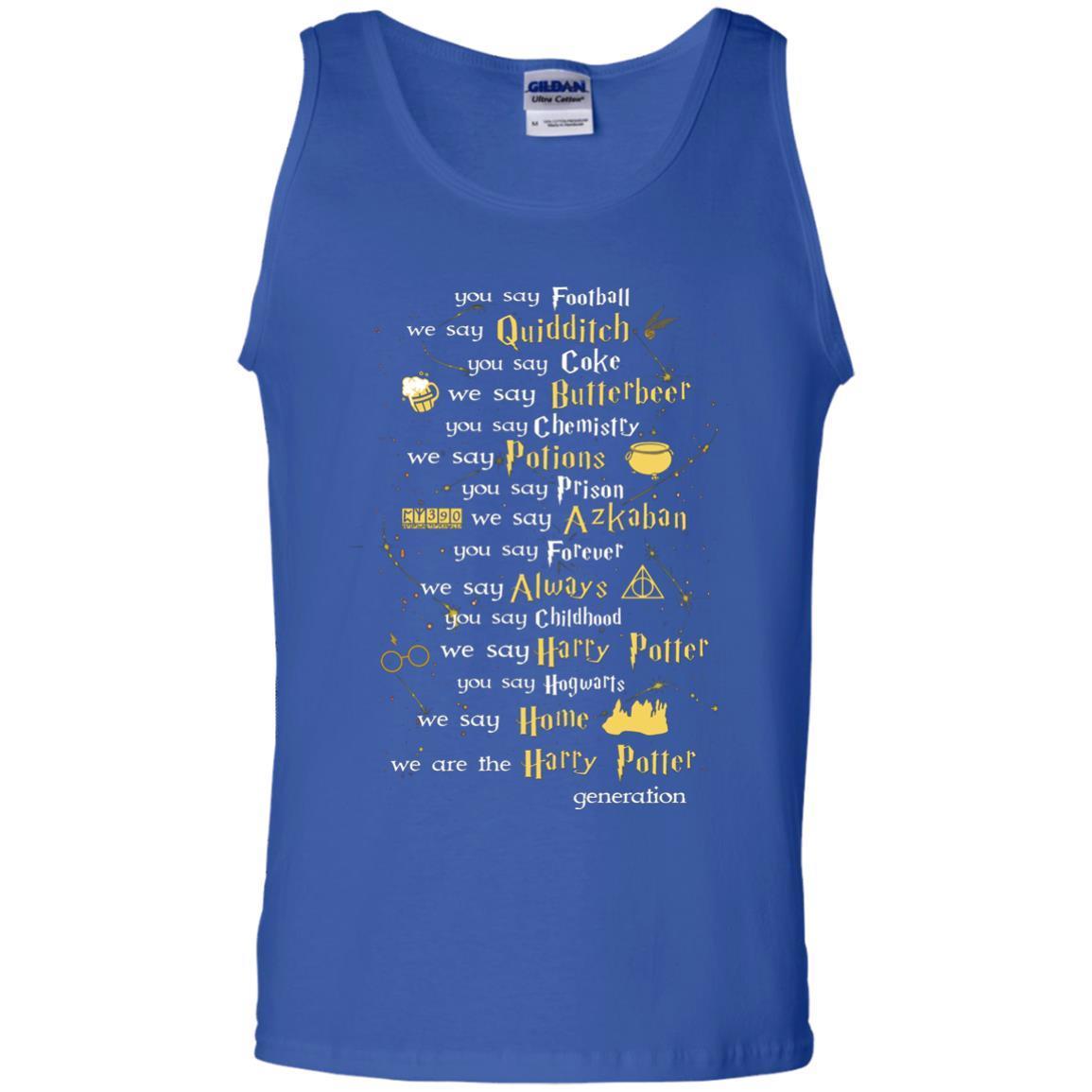 You Say Chilhood We Say Harry Potter You Say Hogwarts We Are Home We Are The Harry Potter Shirt Royal S