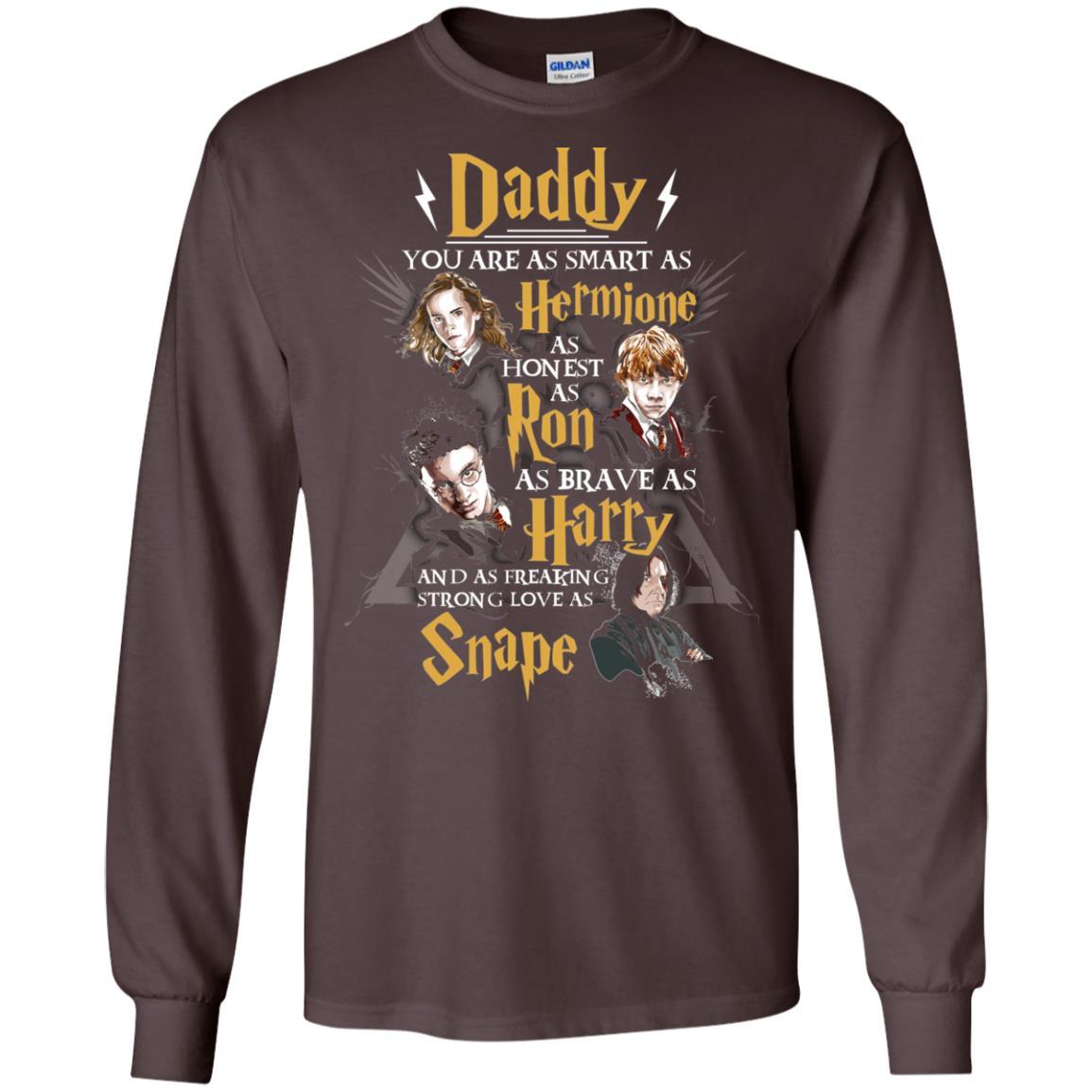 Daddy You Are As Smart As Hermione As Honest As Ron As Brave As Harry Harry Potter Fan T-shirt