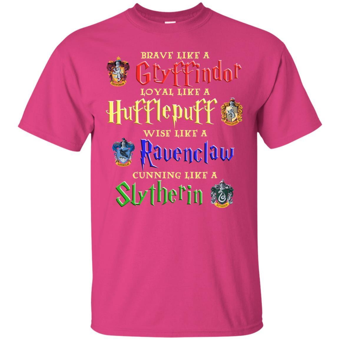 Brave Like A Gryffindor Loyal Like A Hufflepuff Harry Potter Hogwarts Shirt