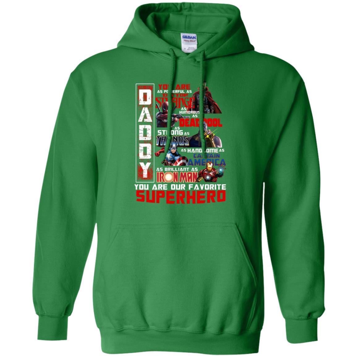Daddy You Are As Powerful As Doctor Strange You Are Our Favorite Superhero Shirt Irish Green S