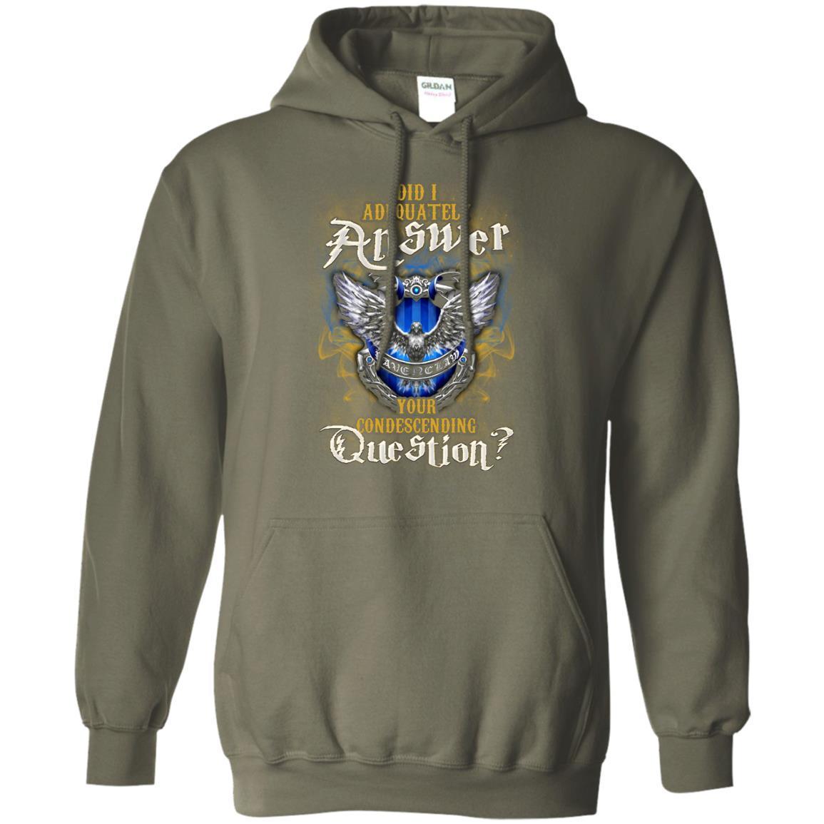 Did I Adequately Answer Your Condescending Question Ravenclaw House Harry Potter Fan Shirt