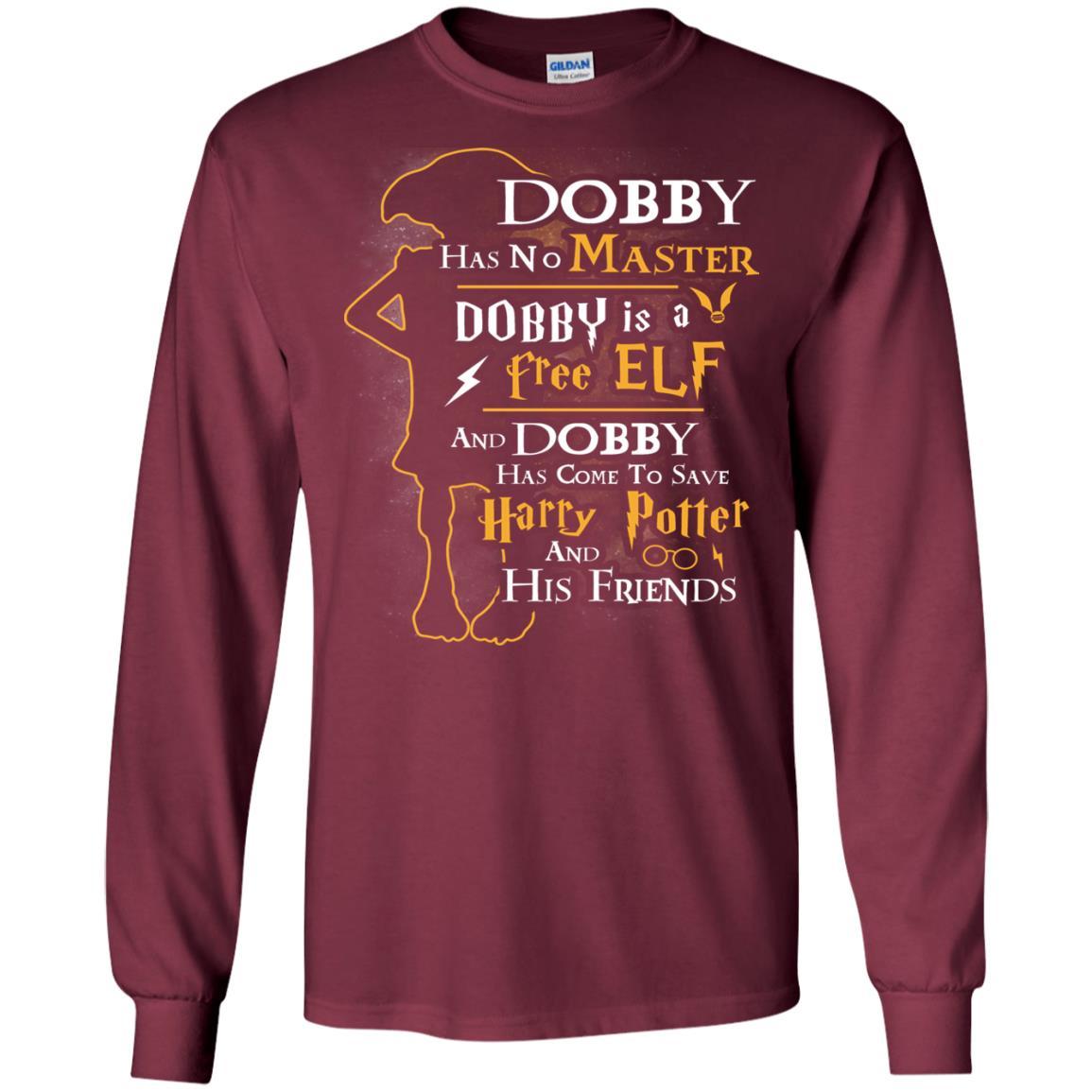 Dobby Has No Master Dobby Is A Free Elf And Dobby Has Come To Save Harry Potter And His Friends Movie Fan T-shirt Maroon S