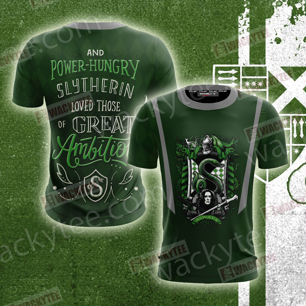 And Power-Hungry Slytherin Loved Those Of Great Ambition Unisex 3D T-shirt