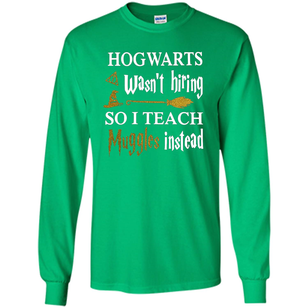 I Teach Muggles Instead T-shirt Irish Green S