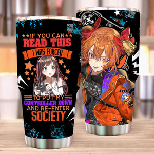 If You Can Read This I Was Forced To Put My Controller Down And Re-Enter Society Tumbler 30oz  