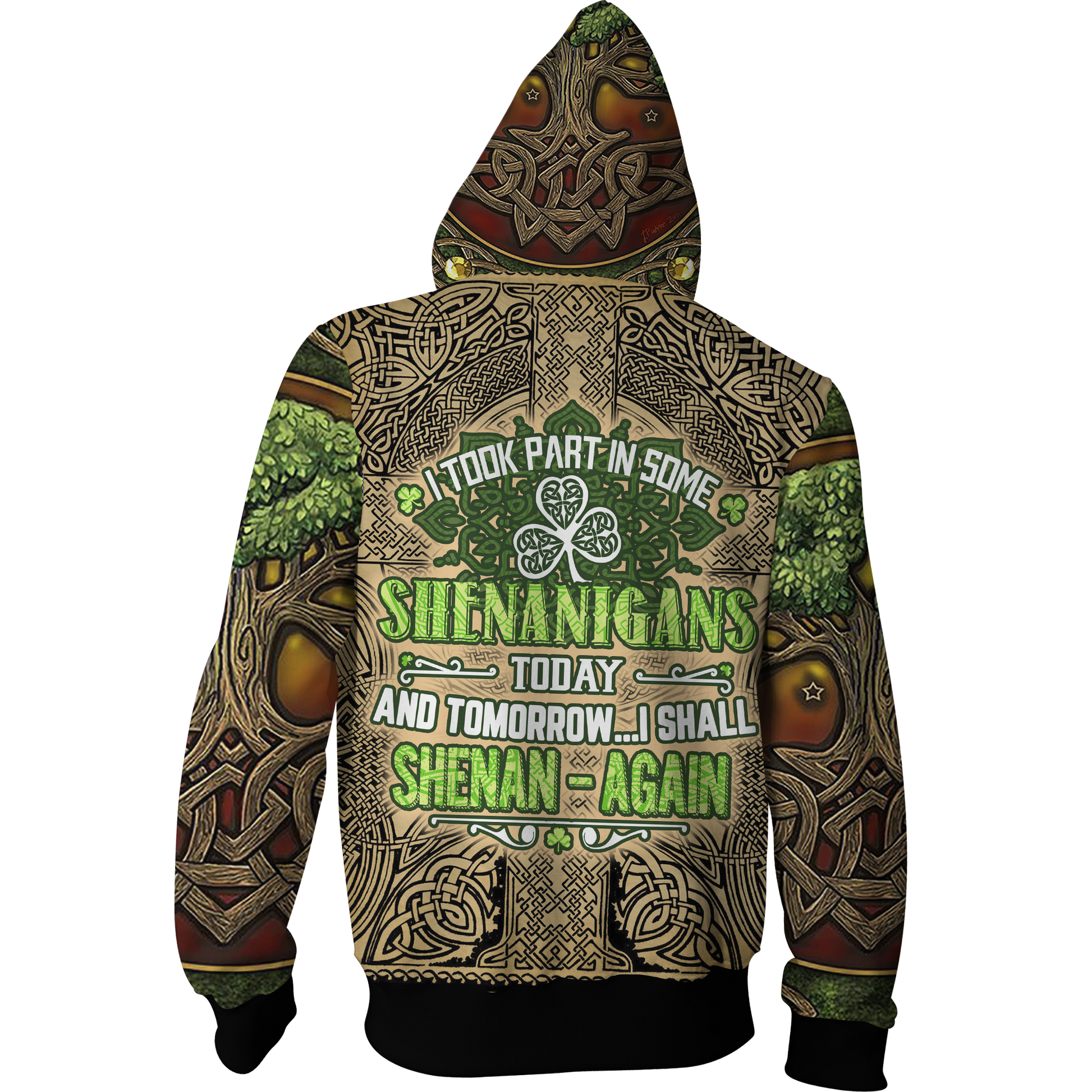 I Took Park  In Some Shenanigans Today And Tomorrow I Shall  Shenan-Again St.Patrick's Day Zip Up Hoodie   