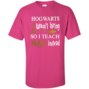I Teach Muggles Instead T-shirt Heliconia S 