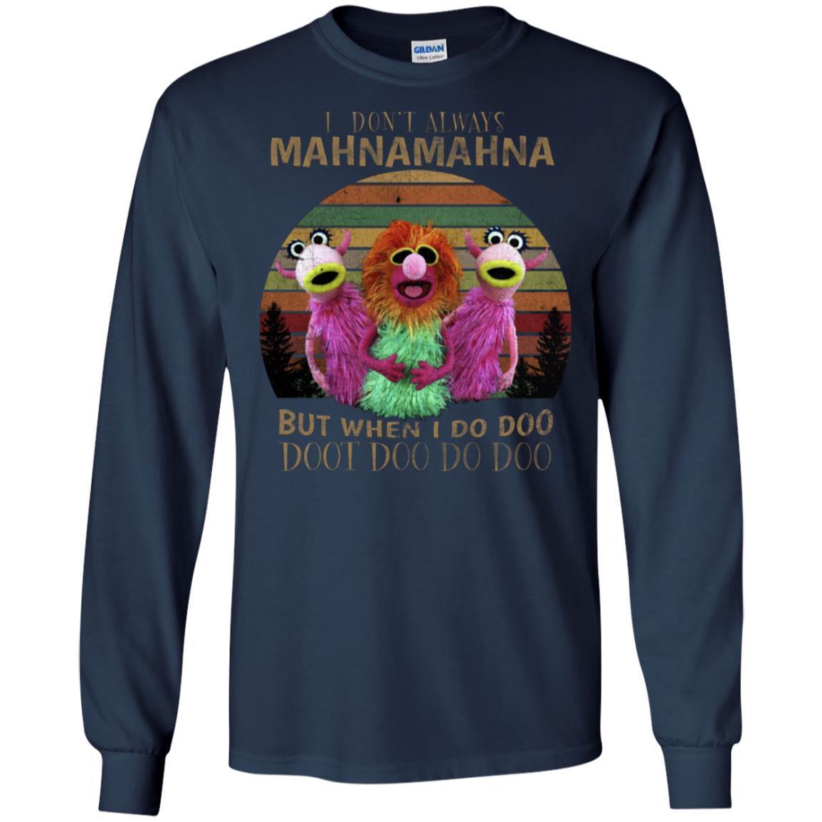 I Dont Always Mahnamahna But When I Do Doo Doot Doo Do Doo Shirt Navy S 