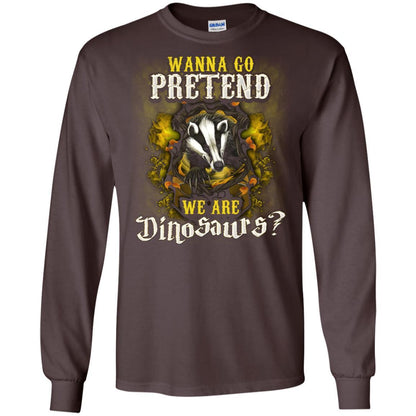 Wanna Go Pretend We're Dinosaurs Hufflepuff House Harry Potter Shirt
