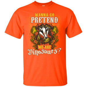 Wanna Go Pretend We're Dinosaurs Hufflepuff House Harry Potter Shirt Orange S 