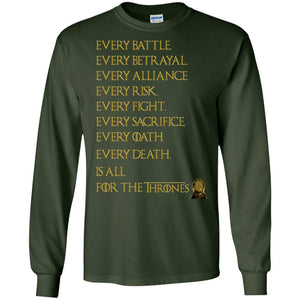 Every Battle Every Betrayal Every Alliance Every Risk Is All For The Thrones Game Of Thrones Shirt Forest Green S 