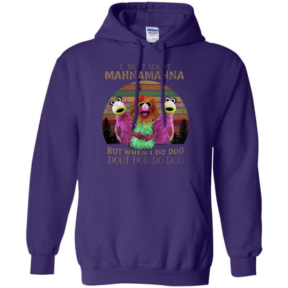 I Dont Always Mahnamahna But When I Do Doo Doot Doo Do Doo Shirt